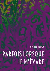 Parfois lorsque je m&apos;évade