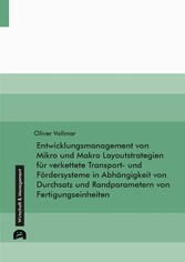 Entwicklungsmanagement von Mikro und Makro Layoutstrategien für verkettete Transport- und Fördersysteme in Abhängigkeit von Durchsatz und Randparametern von Fertigungseinheiten