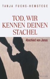 Tod, wir kennen deinen Stachel