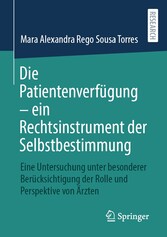 Die Patientenverfügung - ein Rechtsinstrument der Selbstbestimmung