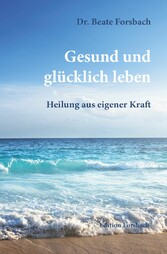 Gesund und glücklich leben