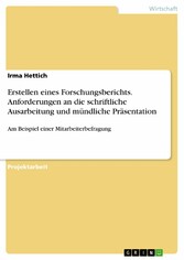 Erstellen eines Forschungsberichts. Anforderungen an die schriftliche Ausarbeitung und mündliche Präsentation