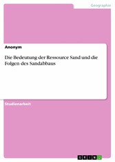 Die Bedeutung der Ressource Sand und die Folgen des Sandabbaus