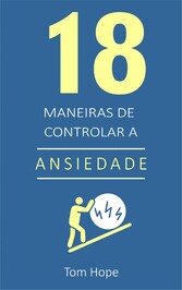 18 Maneiras de controlar a ansiedade