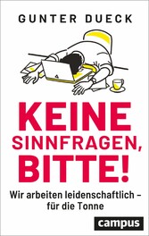 Keine Sinnfragen, bitte!