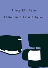 Tracy Einstein - Liebe in Bits und Bytes