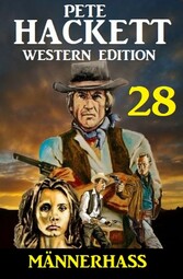 Männerhass: Pete Hackett Western Edition 28