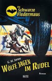 Die Schwarze Fledermaus 43: Wölfe jagen im Rudel