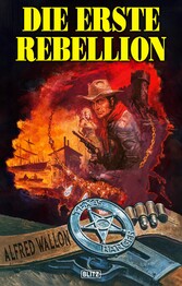 Texas Ranger 03: Die erste Rebellion