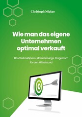 Wie man das eigene Unternehmen optimal verkauft