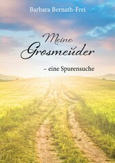 Meine Grosmeuder - eine Spurensuche