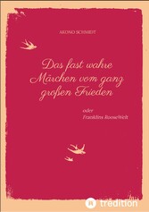 Ein fast wahres Märchen vom ganz großen Frieden, Historie, Weltpolitik, USA, Präsident, Franklin D. Roosevelt, FDR, 1933 - 1960, Emanzipation, Eleanor Roosevelt, Sozialpolitik, UN, Vereinte Nationen,