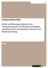 Recht und Beratung. Handout zur Veranstaltung mit 22 Themenvorschlägen und Hinweisen zur aktuellen Literatur und Rechtsprechung