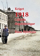 Kriget 1918 i dåtida dagstidningar