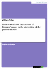 The irrelevance of the location of Riemann's zeros to the disposition of the prime numbers