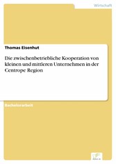 Die zwischenbetriebliche Kooperation von kleinen und mittleren Unternehmen in der Centrope Region