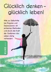 Glücklich denken - glücklich leben!