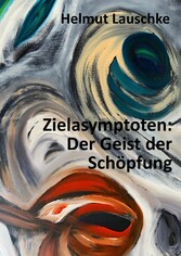 Zielasymptoten: Der Geist der Schöpfung