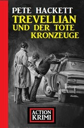 Trevellian und der tote Kronzeuge: Action Krimi