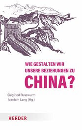 Wie gestalten wir unsere Beziehungen zu China?