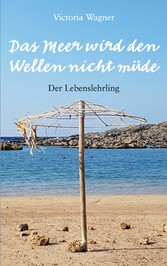 Das Meer wird den Wellen nicht müde