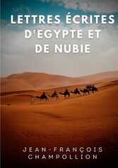 Lettres écrites d&apos;Egypte et de Nubie entre 1828 et 1829