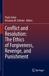 Conflict and Resolution: The Ethics of Forgiveness, Revenge, and Punishment