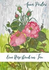 Eine Rose stand im Tau