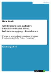 Selbststudium: Eine qualitative Interviewstudie zum Thema Podcastnutzung junger Erwachsener