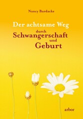 Der achtsame Weg durch Schwangerschaft und Geburt