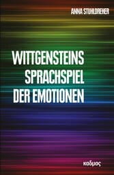 Wittgensteins Sprachspiel der Emotionen