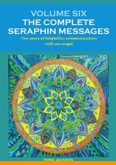 Volume 6: THE COMPLETE SERAPHIN MESSAGES