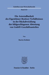 Die Anwendbarkeit des Eigentümer-Besitzer-Verhältnisses in der Rückabwicklung der fehlgeschlagenen Abtretung von GmbH-Geschäftsanteilen.