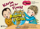 Karim auf der Flucht - Das Bilder-Erzählbuch für heimische Kinder und ihre neuen Freunde von weit her / Karim u bihakh - Zbirnyk opovidan&apos; iz kartynkamy dlya mistsevykh ditey ta yikhnikh novykh druziv zdaleku