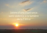 Jalons d&apos;une espérance sans violence à la lumière de la Fâtiha