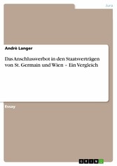 Das Anschlussverbot in den Staatsverträgen von St. Germain und Wien - Ein Vergleich