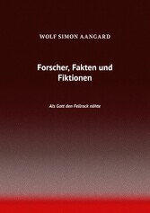 Forscher, Fakten und Fiktionen