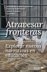 Atravesar fronteras, explorar nuevas narrativas en educación