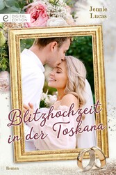 Blitzhochzeit in der Toskana