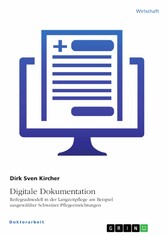 Digitale Dokumentation. Reifegradmodell in der Langzeitpflege am Beispiel ausgewählter Schweizer Pflegeeinrichtungen