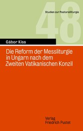 Die Reform der Messliturgie in Ungarn nach dem Zweiten Vatikanischen Konzil