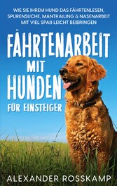 Fährtenarbeit mit Hunden für Einsteiger