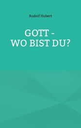 Gott - wo bist du?