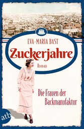 Zuckerjahre - Die Frauen der Backmanufaktur