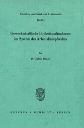 Gewerkschaftliche Boykottmaßnahmen im System des Arbeitskampfrechts.