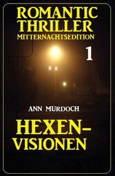 Romantic Thriller Mitternachtsedition 1: Hexenvisionen