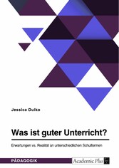 Was ist guter Unterricht? Erwartungen vs. Realität an unterschiedlichen Schulformen