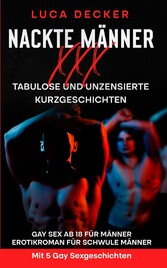 Nackte Männer XXX - Tabulose Kurzgeschichten