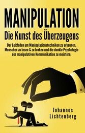 Manipulation - Die Kunst des Überzeugens