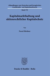 Kapitalmarkthaftung und aktienrechtlicher Kapitalschutz.